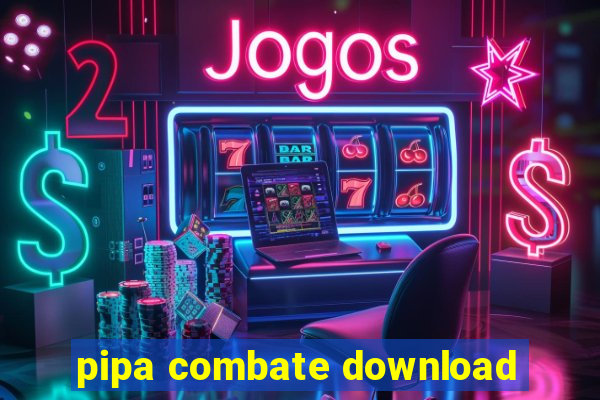 pipa combate download